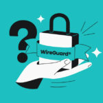 WireGuard VPN Explained: How It Works, Security Benefits, and When to Use It